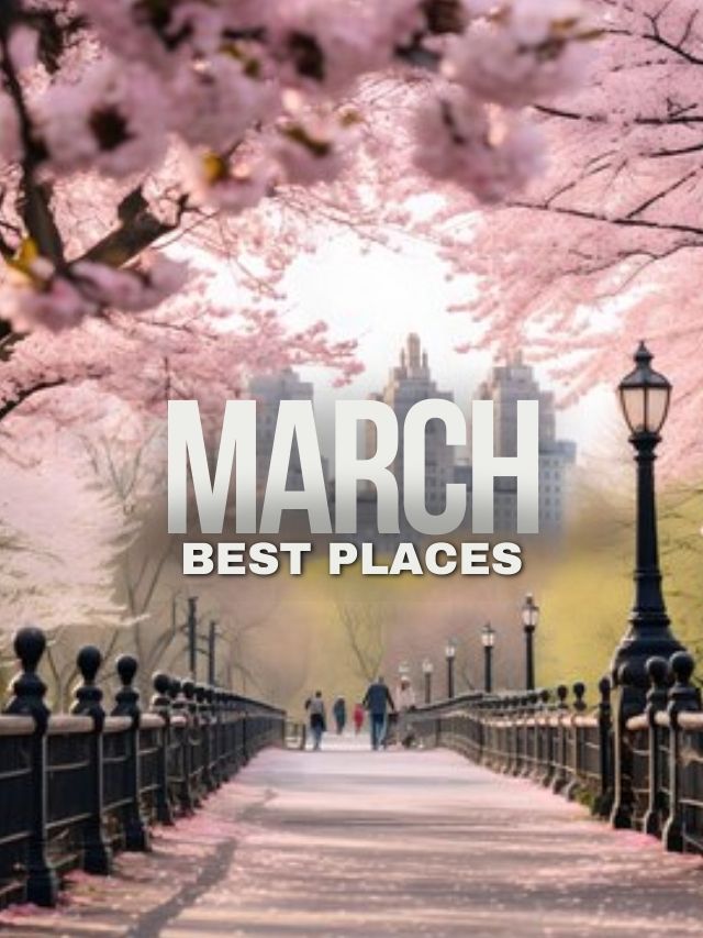 7 best places to visit in march usa