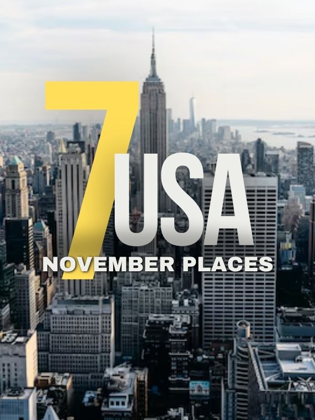 7 places to visit in november usa