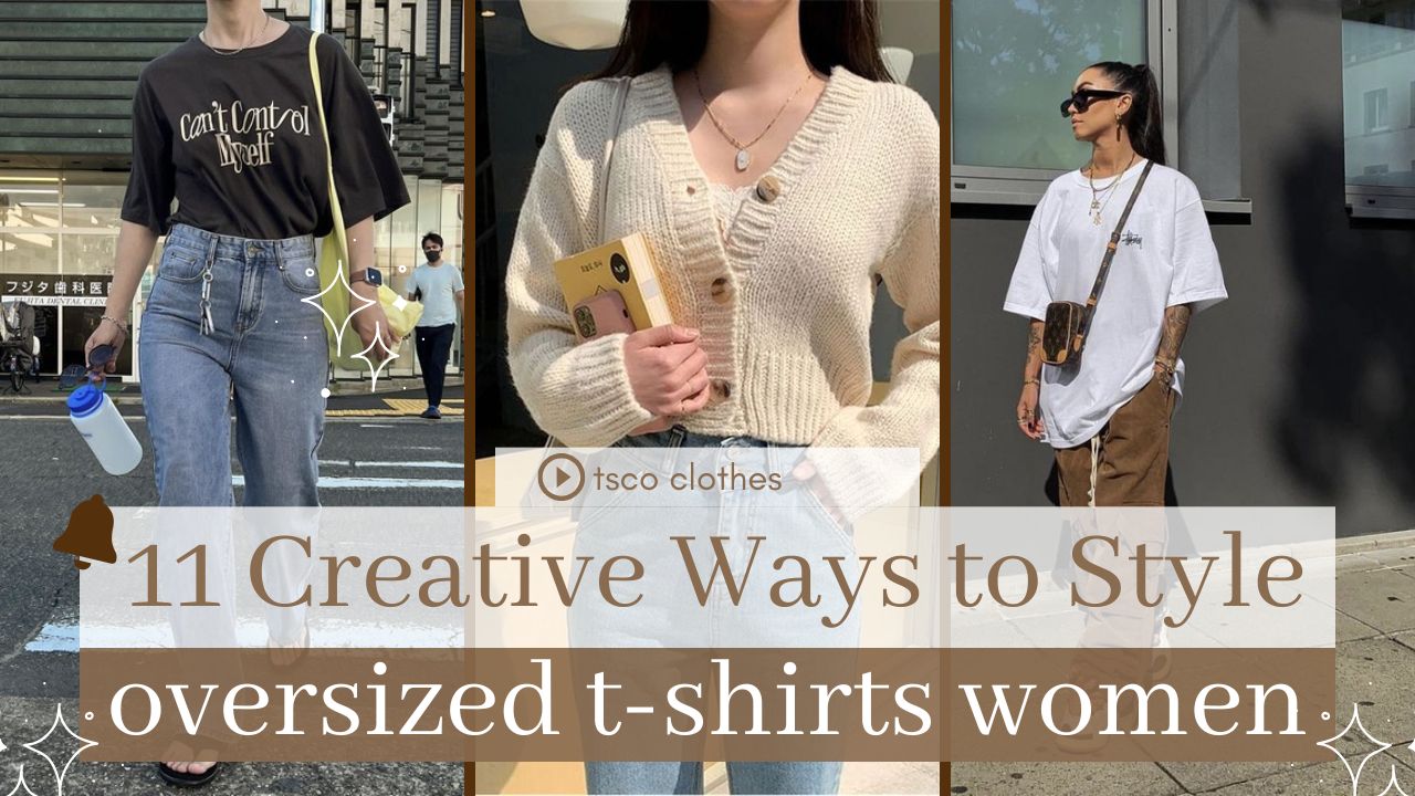 11 Creative Ways to Style oversized t-shirts women